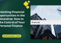 Unlocking Financial Opportunities in the Metaverse: How to Take Control of Your Personal Finance